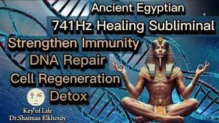 Ancient Egyptian 741Hz Healing Subliminal/ Strengthen Immunity/ DNA Repair/ Detox/ Cell Regeneration