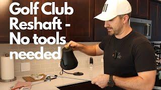 How to reshaft your golf clubs at home - no tools needed