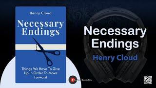 Necessary Endings by Henry Cloud (Book Summary)