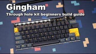 Gingham (Through hole custom keyboard kit beginners build guide)