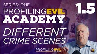 The Different Crime Scenes | PE ACADEMY | Profiling Evil