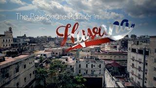 The Passionate Painter in Havana - Part 1: Alvaro Castagnet