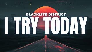 Blacklite District - I Try Today [Lyrics]