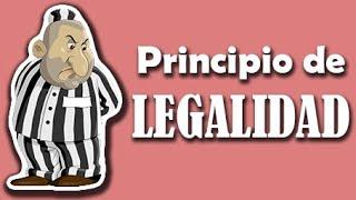 PRINCIPIO DE LEGALIDAD: Concepto/Manifestaciones/Fundamentos