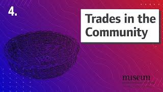 Video 4: Trades in the Community