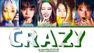 Le sserafim (르세라핌)  ’CRAZY’ color coded lyrics