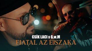 CSÍK LACI X G.w.M – Fiatal az éjszaka / Official Music Video