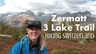 Zermatt Three Lake Hike  -  Swiss Alps Like a Local