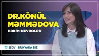 Dr. Könül Məmmədova -  Həkim - Nevroloq - Almaniya - DÜNYADA BİZ (31.03.2023)