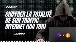 Chiffrer la totalité de son traffic internet (via TOR)