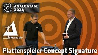 Analogtage 2024 - Clearaudio: Concept Signature