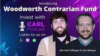 Invest with CARL Podcast - Woodworth Contrarian Fund Investment Strategy with Quinn & Drew Millegan