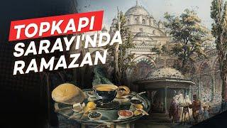 Topkapı Sarayı'nda Ramazan | Tarih Masası