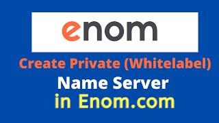 How to create Private Name Servers in Enom.com