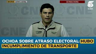 Ochoa sobre atraso electoral: hubo incumplimiento de transporte