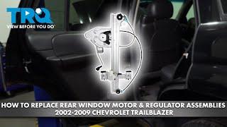 How to Replace Rear Window Motor & Regulator Assemblies 2002-2009 Chevrolet Trailblazer