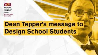 Dean Tepper’s message to Design School Students