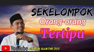 Sekelompok Orang-orang Yang Tertipu  [Buya Arrazy Hasyim]