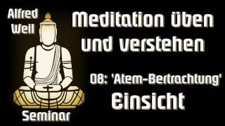 08: Atembetrachtung - Einsicht - Seminar "Meditation üben und verstehen" - Alfred Weil