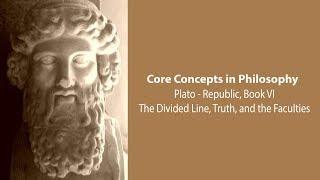 Plato's Republic book 6 | The Divided Line, Truth, and the Faculties | Philosophy Core Concepts