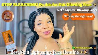 Why BLEACH YOUR SKIN When You Can Do THIS for a Glowing FAIR FACE!Best Skin Lightening Face Routine