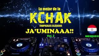 Lo mejor de la KCHAK. Tropicales Clásicos. Vol. 2. Dani Guillén Dj  JA'UMINAA 