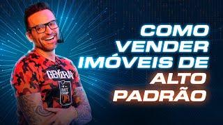 4 dicas para você vender imóveis de ALTO PADRÃO | Guilherme Machado