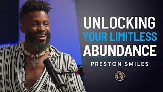 Living A Life of Abundance: Thriving In Every Season | Ep 16. Preston Smiles