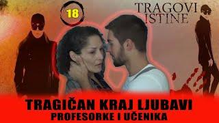 TRAGIČAN KRAJ LJUBAVI PROFESORKE I UČENIKA - TRAGOVI ISTINE - sezona 2 - epizoda 18