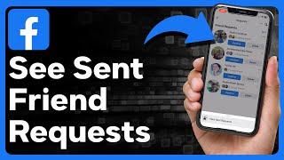 How To See Sent Friend Requests On Facebook