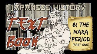 Japanese History: The Nara Period Pt. 1 (Japanese History: The Textbook)