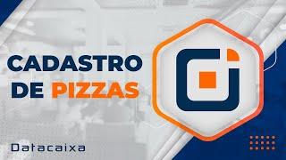 Como cadastrar Pizzas | Datacaixa Tecnologia