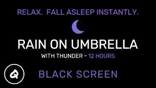 Rain On Umbrella with Thunder - Hi-Res Audio - 12 Hours - Black Screen (Fall Asleep Fast in minutes)