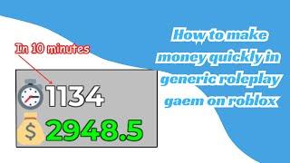 how to make money FAST in generic roleplay gaem on roblox