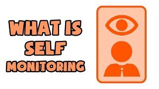 What is Self-Monitoring | Explained in 2 min