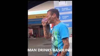 MAN DRINKS GASOLINE!