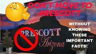 DON'T MOVE to Prescott, Arizona UNTIL YOU KNOW These 3 FACTS!