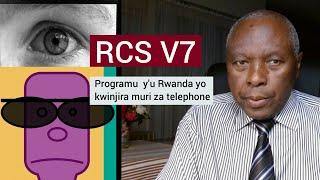 RCS V7 programu u Rwanda rufite yo kwiba no gusiba ubutumwa bwawe muri telefoni cyangwa mudasobwa