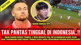 KEPUTUSAN TEPAT TADI PAGI‼️Gak Nyangka MARC KLOK berani Bilang Gini Usai Tak Masuk Squad Timnas