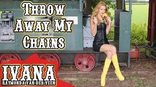 Ivana Raymonda van der Veen - Throw Away My Chains (Original Song & Official Music Video)