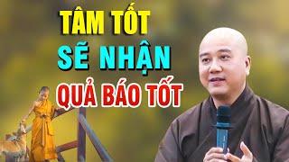 Người sống tốt sẽ Nhận quả báo tốt _ Thầy Thích Pháp Hòa (pháp thoại hay)