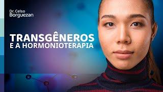 Dr. Celso Borguezan Jr #5 - Transgêneros e a hormonioterapia