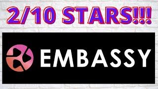 Embassy Review -  2/10 STARS!!!  [ANOTHER CRAP GIMMICK DESIGNED PURELY TO TAKE NEWBIES MONEY!]