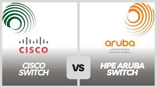 Cisco vs. HPE Aruba Switches: Comprehensive Tech Face-off!