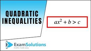 Quadratic Inequalities - tutorial 1 : ExamSolutions