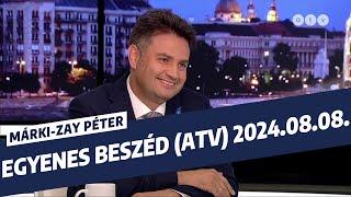 Márki-Zay Péter az Egyenes beszéd vendége - 2024. augusztus 8.