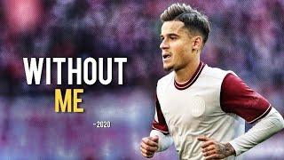 Philippe Coutinho ► Halsey - WITHOUT ME ● Skills and Goals | 2020ᴴᴰ