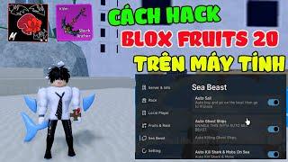 Cách Hack Blox Fruits 20 Trên Máy Tính  AutoSHARK ANCHOR, Auto LAVIATHAN, Farm Đảo Mới, Không Bị Lỗi