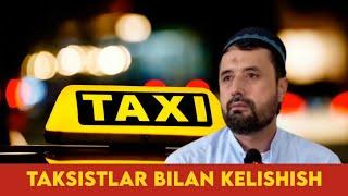 TAKSISTLAR BILAN TO'G'RI KELISHISH | ABROR MIXTOR ALIY