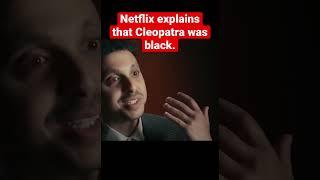 Netflix explaining Cleopatra was black, because someones grandma said it, and dont question it! 